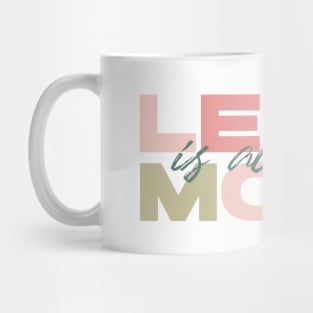 Less Is Always More - White Mug